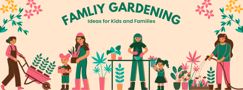 Gardening for Families Family Gardening banner: Illustrated adults and kids gardening with plants, wheelbarrow, and hose.